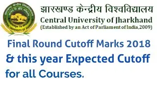 Central University of Jharkhand - 2018 final Cutoff & 2019 expected cutoff | CUCET 2019 |
