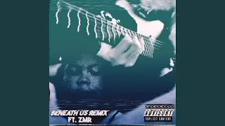 Beneath Us (feat. Reece Hill) (ZMR Remix)