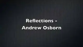 Reflections - Andrew Osborn