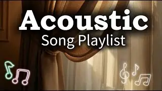 Romantic Chill Acoustic Love Songs | Relaxing Playlist Vol 【756】