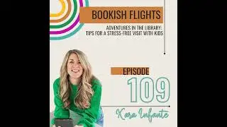 Adventures in the Library: Tips for a Stress-Free Visit with Kids (Bonus - E109)