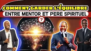 COMMENT GARDER L’ÉQUILIBRE ENTRE MENTOR ET PÈRE SPIRITUEL ? ⚖️📚PROPHETE JOEL FRANCIS TATU.👑