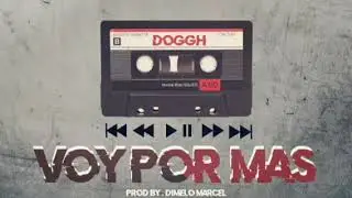 D&oslash;ggh X Voy Por Mas X (Prod By. D&iacute;melo Marcel) (LETRA)