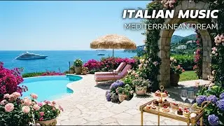 Chill Mediterranean Music & Italian Vibes 🌊 Dreamy Seaside Views & Relaxing Italian Coastal Music 4K
