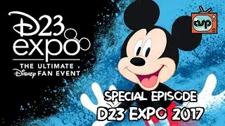 D23 Expo | Animation Station Podcast | Special Episode (28 July 2017)