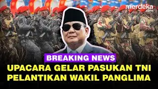 🔴LIVE - Presiden Prabowo Pimpin Gelar Pasukan TNI & Pelantikan Wakil Panglima Baru
