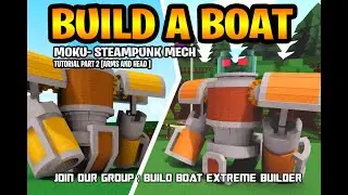 BUILD BOAT : MOKU STEAMPUNK MECH TUTORIAL PART 2