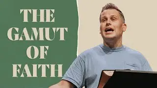 The Gamut of Faith | 2 Kings 4:8-37 | David Sorn