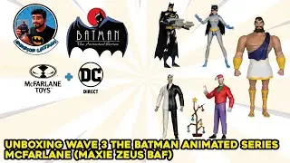 Unboxing Wave 3 The Batman Animated series Mcfarlane Maxie Zeus Baf