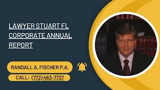 Lawyer Stuart FL Corporate Annual Report