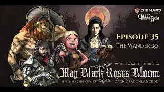 (Dragonlance DnD 5E) May Black Roses Bloom Episode 35: The Wanderers