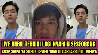 LIVE ARBIL TERKINI ❗ MENCARI SESEORANG DI LIVENYA KIRA² SIAPA SOSOK CEWEK YANG DI CARI ARBIL. !