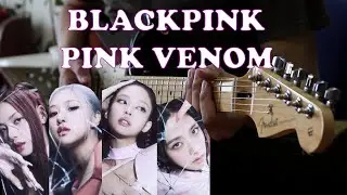 BLACKPINK - Pink Venom (Guitar Cover)