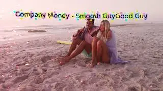 Company Money - Smooth GuyGood Guy | Love Song