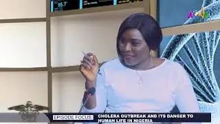HEALTH WATCH: FOCUS - NIGERIA ENDEMIC CHOLERA OUTBREAK AND IT'S DANGER TO HUMAN LIFE