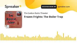 Frozen Frights: The Boiler Trap