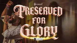 Preserved for Glory | Dr. Akintayo Emmanuel