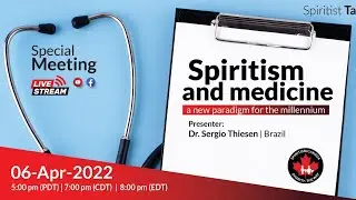 Special Spiritist Talks: Spiritism & Medicine: A new paradigm for the millennium