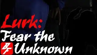 Lurk: Fear the Unknown [A Budgetless Film] (Horror Short Film)