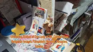 Unboxing Statue of Our Lady of Mt. Carmel then Religious Images Pamphlets Novena, Rosaries, Guides.