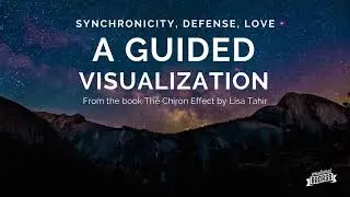 Synchronicity, Defense, Love and A guided visualization from the book The Chiron Effect by Lisa...