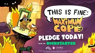 This is Fine: Maximum Cope (KS campaign video)