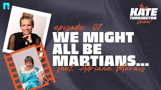 The Kate Turkington Show | EP7 | Out of This World with Dr. Adriana Marais