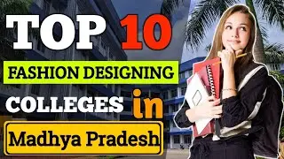 Top- 10 Fashion Designing Colleges in Madhya Pradesh || #fashiondesigning #college