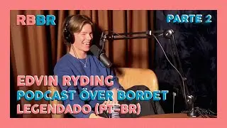 Edvin Ryding no Podcast &Ouml;ver Bordet Legendado (PT-BR) PARTE 2