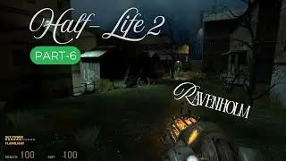 Half-Life 2 - Story Of Gordon Freeman | Enter into RAVENHOLM