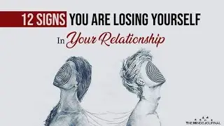 12 Signs You Are Losing Yourself In Your Relationship
