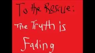 To the Rescue - The Truth is Fading (lyric video)