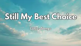 Still My Best Choice💋|New Love Romantic  English (Lyrics) Songs 2026