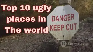 TOP 10 UGLY PLACES IN THE WORLD | EXPLORE THE WORLD |