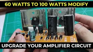 How to upgrade 60 Watts Audio Amplifier into 100 Watts Audio Amplifier | D1047 into 2SC5200 Amp