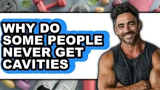 Why Do Some People Never Get Cavities 2025 - Full Guide