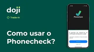 Aprenda a usar o Phonecheck  |  Doji Trade-In