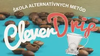 Škola Kávy - Alternatívne metódy 4 - Clever Drip