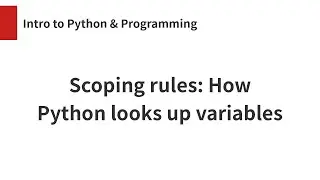 Scoping rules: How Python looks up variables