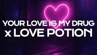 Your Love Is My Drug X Love Potions (TikTok Mashup)