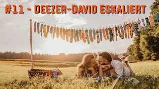 #11 - Deezer-David eskaliert