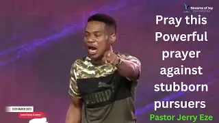 Powerful prayer against stubborn pursuers by Pastor Jerry Eze