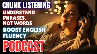 Master Chunk Listening 🎧 || Boost English Fluency & Listening Skills Fast!