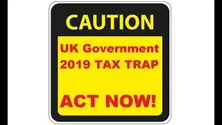 UK Government 2019 Tax Trap