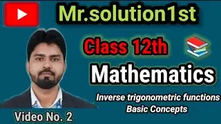 Class 12th |Basic Concepts of Inverse Trigonometric Functions|By Deepak Sir