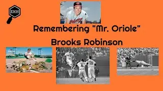 REMEMBERING BROOKS ROBINSON | EVERYTHING HAS HISTORY