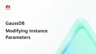 GaussDB: Modifying Instance Parameters | Step-by-Step Guides