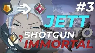 I PROMOTE TO RADIANT??? - JETT SHOTGUN TO IMMORTAL EP3