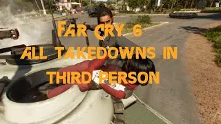 Far Cry 6 All Takedowns In Third Person