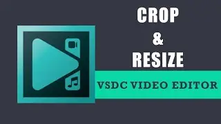 Учебное пособие VSDC: обрезка и изменение размера видео
